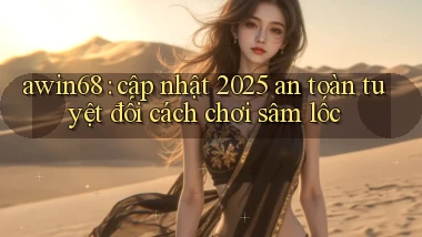 awin68 cập nhật 2025 an toàn tuyệt đối cách chơi sâm lốc