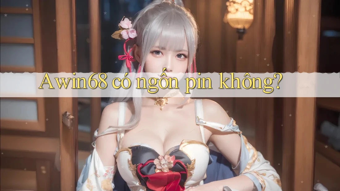Awin68 có ngốn pin không?