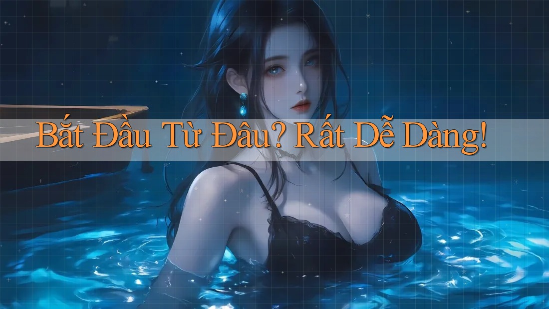 Bắt Đầu Từ Đâu? Rất Dễ Dàng! Bắt Đầu Từ Đâu? Rất Dễ Dàng!