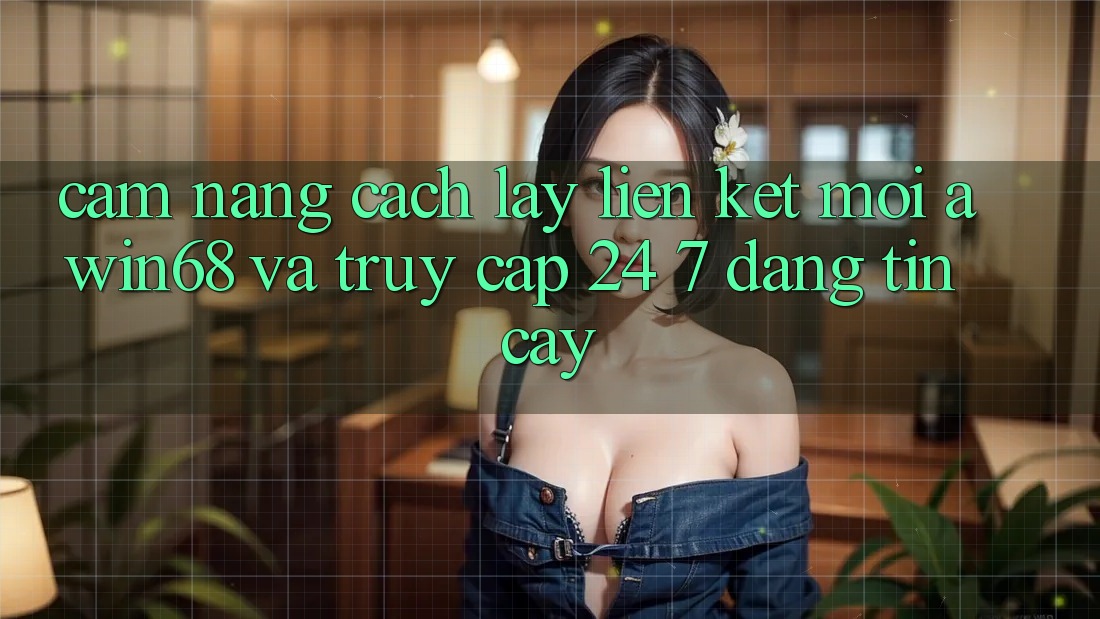 Cẩm nang cách lấy liên kết mới awin68 và truy cập 24/7 đáng tin cậy