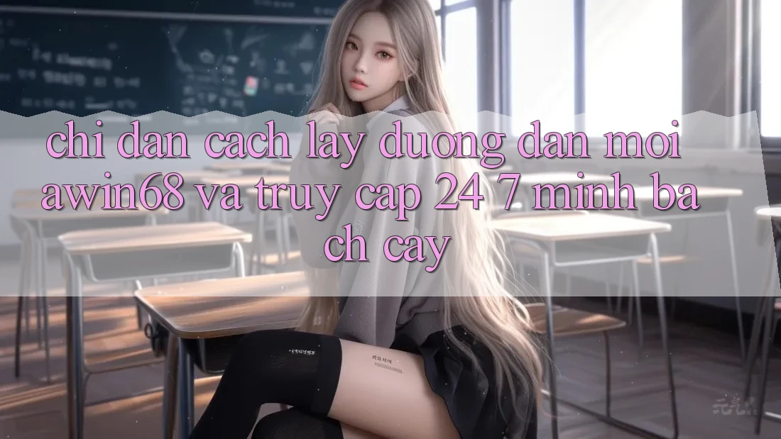 Chỉ dẫn cách lấy đường dẫn mới awin68 và truy cập 24/7 minh bạch cậy