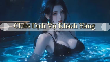 Clubs Dịch vụ khách hàng