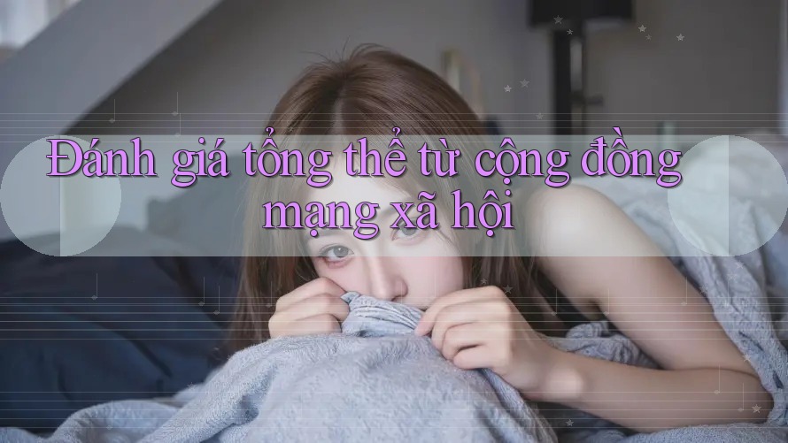 Đánh giá tổng thể từ cộng đồng mạng xã hội Đánh giá tổng thể từ cộng đồng mạng xã hội