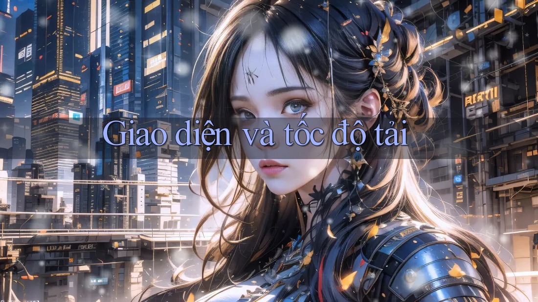 Giao diện và tốc độ tải