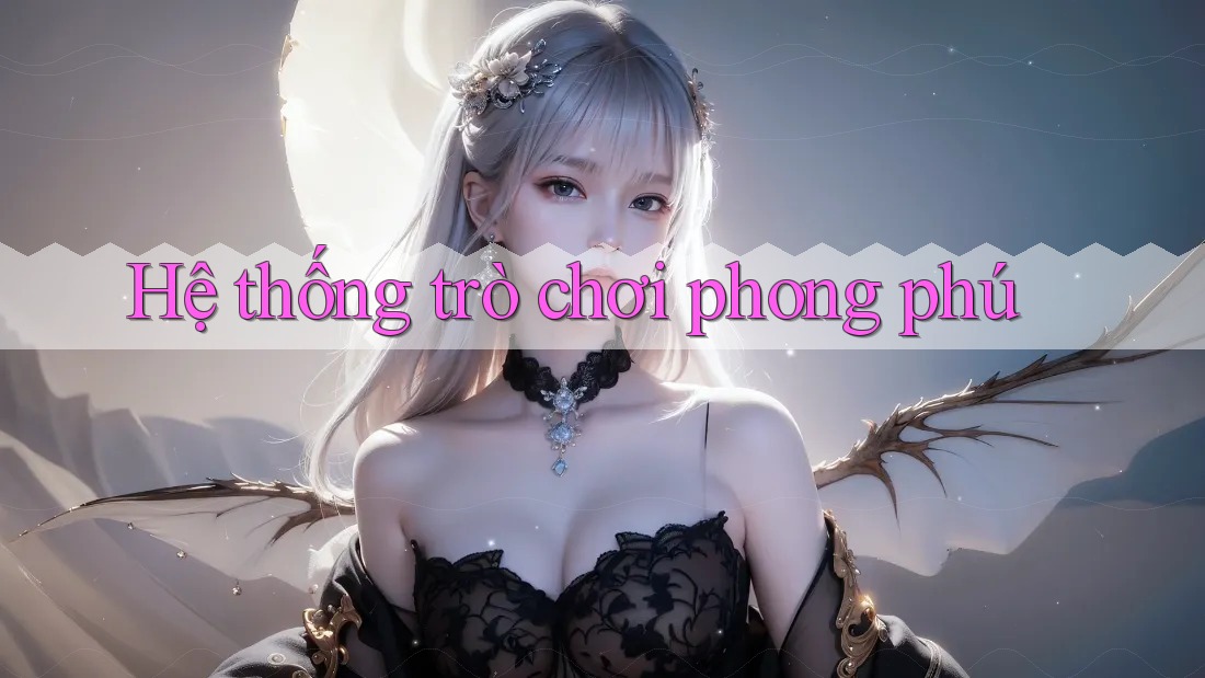Hệ thống trò chơi phong phú