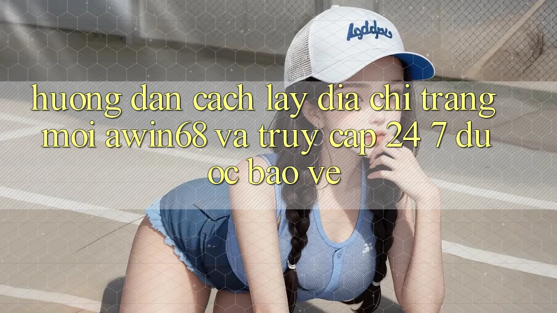 Hướng dẫn cách lấy địa chỉ trang mới awin68 và truy cập 24/7 được bảo vệ Hướng dẫn cách lấy địa chỉ trang mới awin68 và truy cập 24/7 được bảo vệ