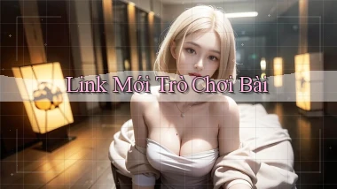 link mới Trò chơi bài