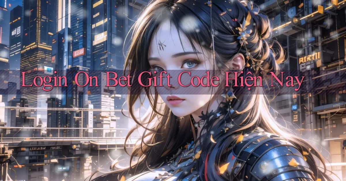 login on bet gift code hiện nay
