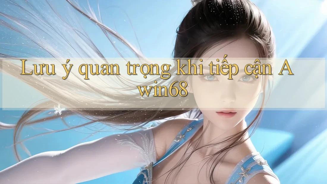 Lưu ý quan trọng khi tiếp cận Awin68