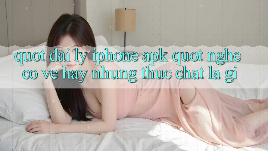" Đại lý iPhone APK" - Nghe Có Vẻ Hay, Nhưng Thực Chất Là Gì?