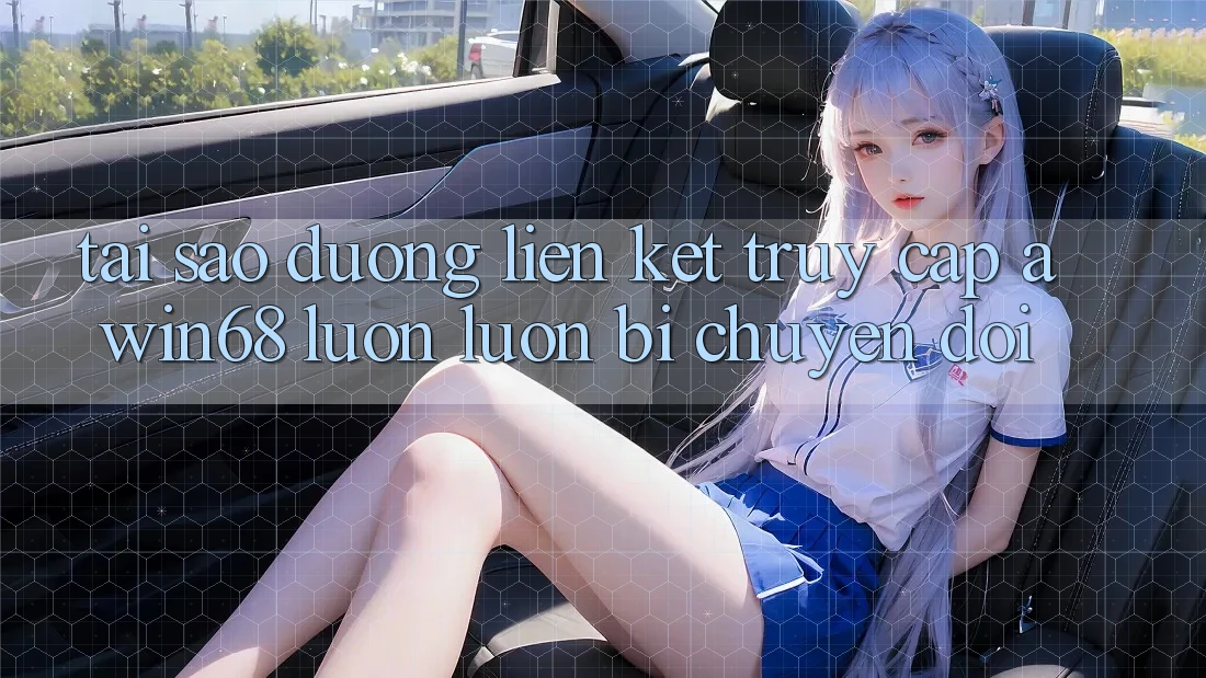 Tại sao đường liên kết truy cập awin68 luôn luôn bị chuyển đổi? Tại sao đường liên kết truy cập awin68 luôn luôn bị chuyển đổi?