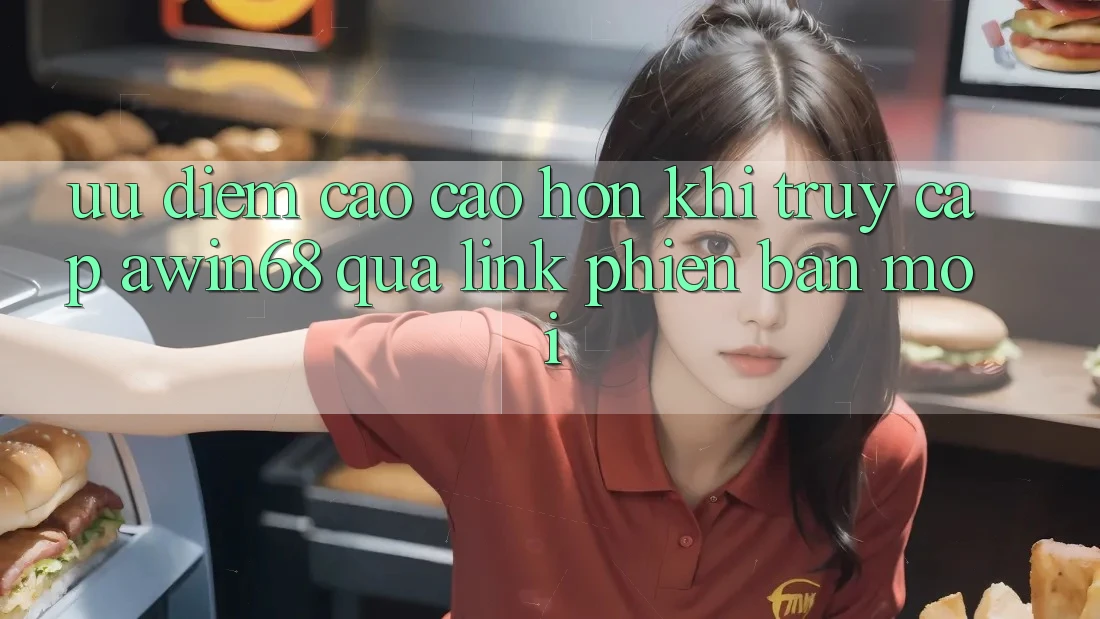 Ưu điểm cao cao hơn khi truy cập awin68 qua link phiên bản mới Ưu điểm cao cao hơn khi truy cập awin68 qua link phiên bản mới