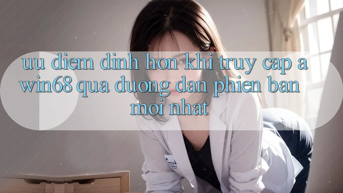 Ưu điểm đỉnh hơn khi truy cập awin68 qua đường dẫn phiên bản mới nhất Ưu điểm đỉnh hơn khi truy cập awin68 qua đường dẫn phiên bản mới nhất