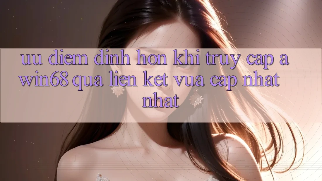 Ưu điểm đỉnh hơn khi truy cập awin68 qua liên kết vừa cập nhật nhất
