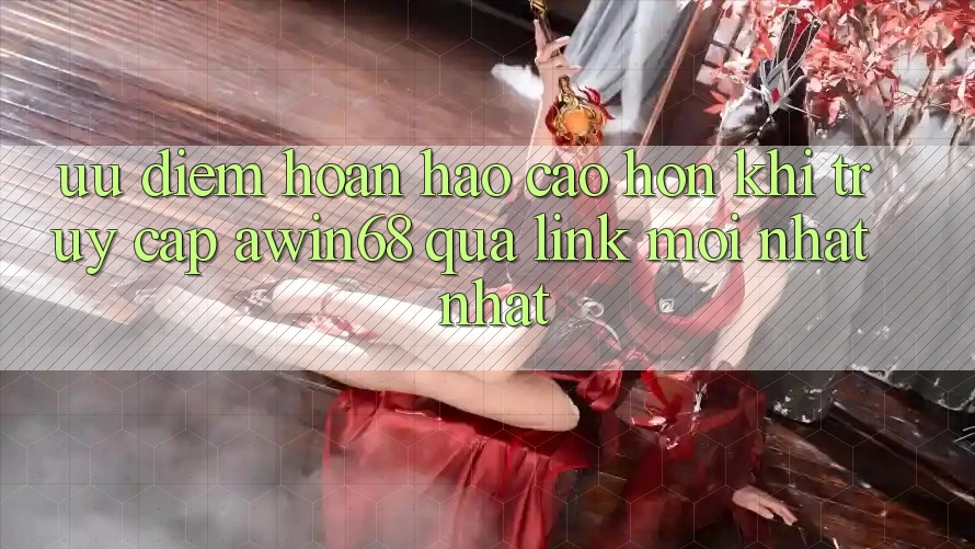 Ưu điểm hoàn hảo cao hơn khi truy cập awin68 qua link mới nhất nhất