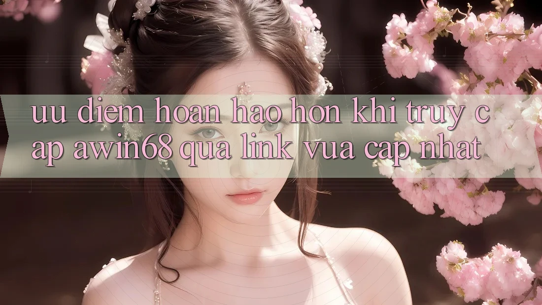 Ưu điểm hoàn hảo hơn khi truy cập awin68 qua link vừa cập nhật Ưu điểm hoàn hảo hơn khi truy cập awin68 qua link vừa cập nhật