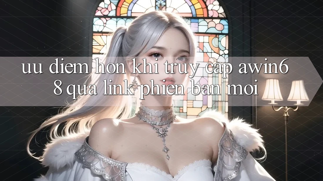 Ưu điểm hơn khi truy cập awin68 qua link phiên bản mới Ưu điểm hơn khi truy cập awin68 qua link phiên bản mới