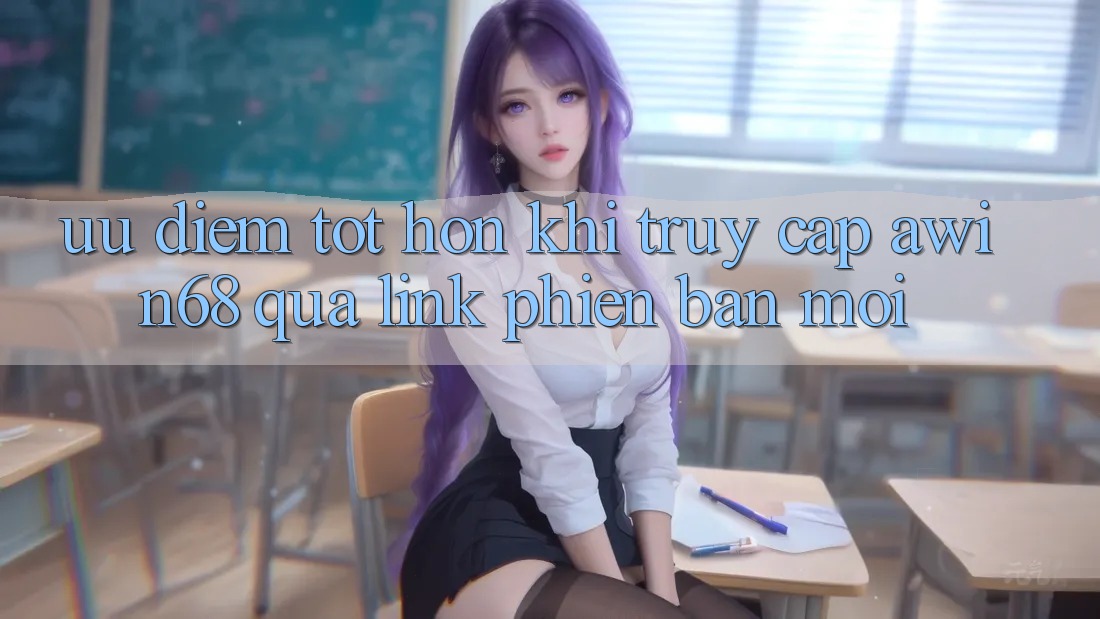 Ưu điểm tốt hơn khi truy cập awin68 qua link phiên bản mới Ưu điểm tốt hơn khi truy cập awin68 qua link phiên bản mới