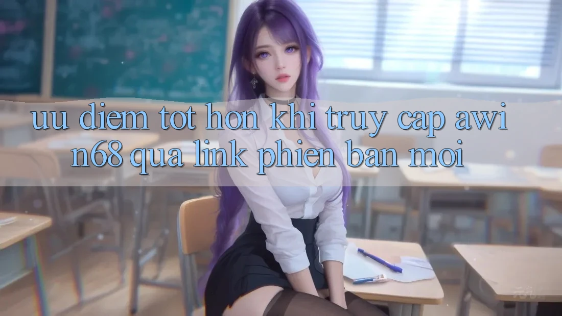 Ưu điểm tốt hơn khi truy cập awin68 qua link phiên bản mới Ưu điểm tốt hơn khi truy cập awin68 qua link phiên bản mới