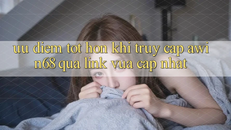 Ưu điểm tốt hơn khi truy cập awin68 qua link vừa cập nhật