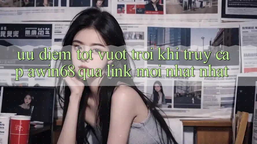Ưu điểm tốt vượt trội khi truy cập awin68 qua link mới nhất nhất