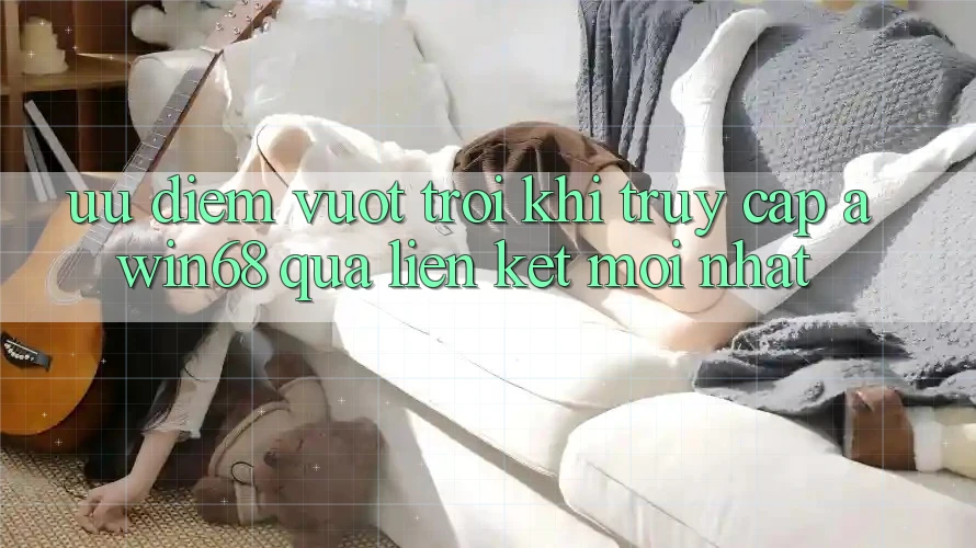 Ưu điểm vượt trội khi truy cập awin68 qua liên kết mới nhất Ưu điểm vượt trội khi truy cập awin68 qua liên kết mới nhất