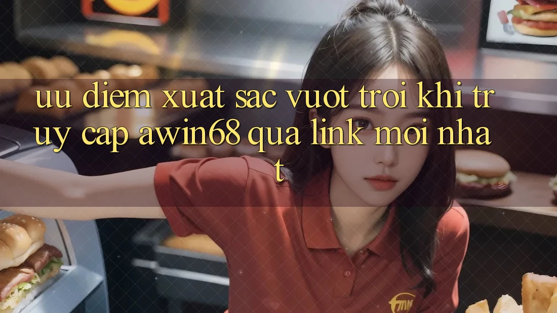 Ưu điểm xuất sắc vượt trội khi truy cập awin68 qua link mới nhất