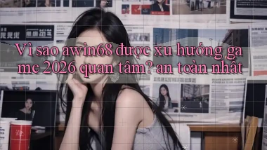 Vì sao awin68 được xu hướng game 2026 quan tâm an toàn nhất